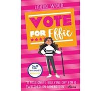 Vote For Effie Laura Wood (Auteur)