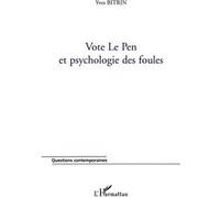 Vote Le Pen et psychologie des foules Yves Bitrin (Auteur)