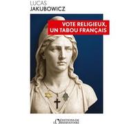 Vote religieux, un tabou français Lucas Jakubowicz (Auteur)