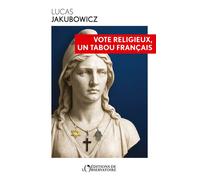 Vote religieux, un tabou français - Lucas Jakubowicz - L'observatoire Eds De - broché - Essai