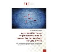 Voter dans les micro-organisations: mise en perspective des syndicats en Côte d'Ivoire Les appartenances symboliques et affinitaires sources de production des choix électoraux - Les appartenances symb