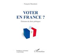 Voter en France ?: Eléments de choix politiques
