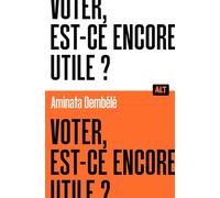 Voter, est-ce encore utile ? Collection ALT - Aminata Dembélé - La Martiniere Jeunesse - broché - Essai