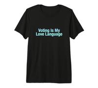 Voter est Mon langage d'amour T-Shirt Haut de Gamme