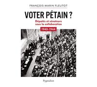 Voter Pétain ?: Députés et sénateurs sous la Collaboration (1940-1944)