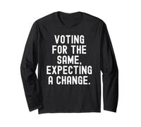 Voter pour la même Chose en Attendant Un Changement Witty Men Women Manche Longue