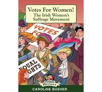 Votes for Women!: Irish Women's Suffrage Movement (Heroes and Adventurers Book 14) (Ireland's Best Known Stories in a Nutshell)