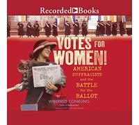 Votes pour Les Femmes : Les suffragettes américaines et la Bataille pour Le scrutin [Import]