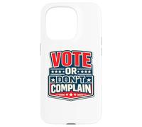 Votez ou ne Vous plaignez Pas de Devoir civique Politique Amusant Coque pour iPhone 15 Pro