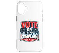 Votez ou ne Vous plaignez Pas de Devoir civique Politique Amusant Coque pour iPhone 16 Plus