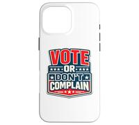 Votez ou ne Vous plaignez Pas de Devoir civique Politique Amusant Coque pour iPhone 16 Pro Max