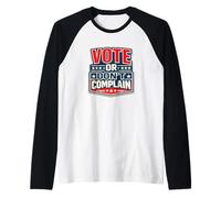 Votez ou ne Vous plaignez Pas de Devoir civique Politique Amusant Manche Raglan