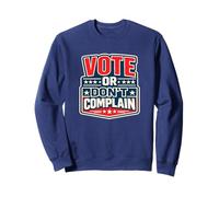 Votez ou ne Vous plaignez Pas de Devoir civique Politique Amusant Sweatshirt