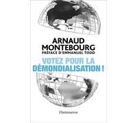 Arnaud Montebourg – Votez pour la démondialisation ! – Broché