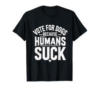 Votez pour Les Chiens Parce Que Les Humains sucent des élections américaines Amusantes T-Shirt Graphique avec Valeur