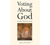 Voting About God in Early Church Councils - Ramsay MacMullen - Yale University Press - Livre en Anglais - Paperback Ramsay MacMullenRamsay MacMullen (Auteur)