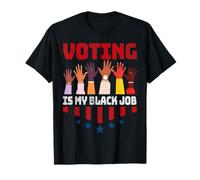 Voting Is My Black Job Élection drôle Activisme politique T-Shirt