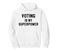 Voting is My Superpower Voting Rights Register Show Up Vote Sweat à Capuche