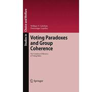 Voting Paradoxes And Group Coherence: The Condorcet Efficiency Of Voting Rules (Studies In Choice And Welfare)