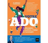 Votre Ado : le décrypter, le motiver, l'aider à s'accomplir Un guide écrit par un médecin et des spécialistes - Arnault Pfersdorff - Hatier Parents - broché - Etude