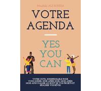 VOTRE AGENDA YES YOU CAN: Votre outil indispensable pour vous guider, jour après jour, mois après mois afin d'aller au bout de vos projets et réaliser vos rêves