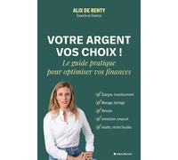 Votre argent, vos choix ! Le guide pratique pour optimiser vos finances - Alix Lefief-Delcourt - Albin Michel - ebook (ePub) - Guide