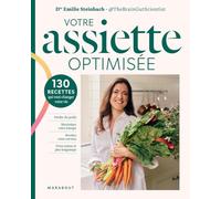 Mon assiette optimisée: Les 100 recettes saines et faciles qui vont changer votre vie