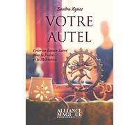 Votre Autel - Créer Un Espace Sacré Pour La Prière Et La Méditation