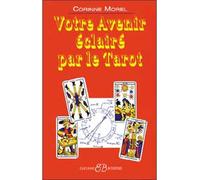 Votre avenir éclairé par le Tarot Le tirage astrologique du tarot - Corinne Morel - Bussiere - broché - Etude