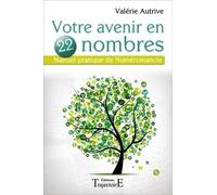Votre avenir en 22 nombres - Manuel pratique de Numéromancie