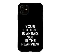 Votre Avenir EST À L'AVENT, Pas dans Le Rearview Inspirational Coque pour iPhone 11