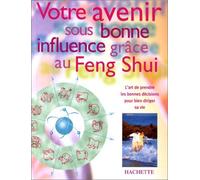 Votre avenir sous bonne influence grâce au Feng-shui