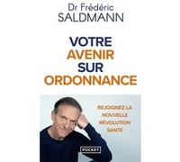 Votre avenir sur ordonnance Frédéric Saldmann (Auteur)