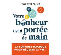 Votre bonheur est à portée de main – La formule magique pour réussir sa vie – Marabout