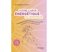 Votre carte énergétique du bonheur - Les points d'acupression pour activer la joie, la sérénité et la confiance en soi
