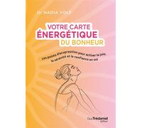 Votre carte énergétique du bonheur - Les points d'acupression pour activer la joie, la sérénité et la confiance en soi - Nadia Volf - Tredaniel La Maisnie - broché - Guide