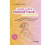 Votre carte énergétique du bonheur - Les points d'acupression pour activer la joie, la sérénité et la confiance en soi - Nadia Volf - Tredaniel La Maisnie - broché - Guide