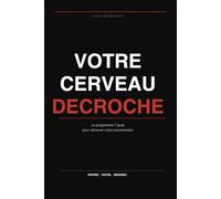 Votre Cerveau Décroche: Le programme 7 jours pour retrouver votre concentration