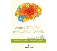 Votre cerveau en pleine forme Association Brain up (Auteur), CHARLES VERNIMMEN (Auteur)