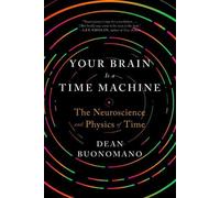 Votre cerveau est une machine à remonter le temps