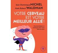 Votre Cerveau Est Votre Meilleur Allié !