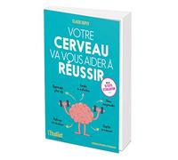 Votre Cerveau Va Vous Aider À Réussir – Le Guide Essentiel Pour Être Plus Efficace – l'Etudiant