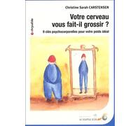 Votre cerveau vous fait-il grossir: 9 clés psycho-corporelles pour votre poids idéal