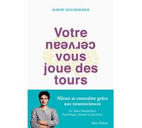 Votre cerveau vous joue des tours Albert Moukheiber (Auteur)