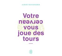 Votre Cerveau Vous Joue Des Tours