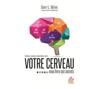 Votre cerveau vous livre ses secrets: ÉMOTIONS, SOUVENIRS, ALIMENTATION, SANTÉ...