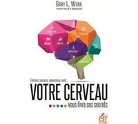 Votre cerveau vous livre ses secrets WENK GARY L (Auteur), Nathalie Boisselier (Traduction)