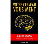 Votre cerveau vous ment