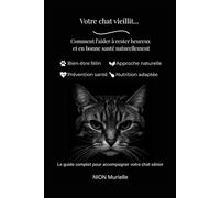 Votre chat vieillit: Comment l'aider à rester heureux et en bonne santé naturellement