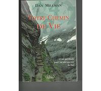 Votre Chemin De Vie. Une Methode Pour En Decouvrir Le But